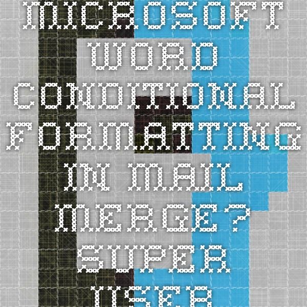Conditional Formatting With Mail Merge Fields In Word Computergaga Conditional Formatting With Mail Merge Fields In Word Computergaga